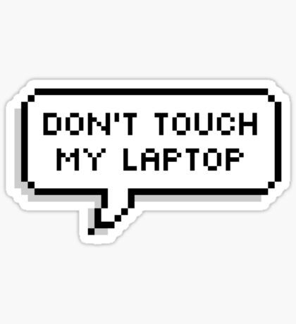 Don't Touch My Laptop